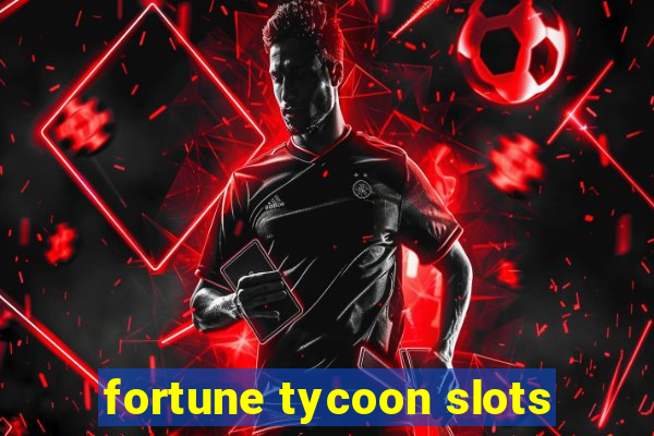 fortune tycoon slots